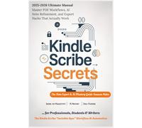 KINDLE SCRIBE SECRETS - The Note Export & AI Mastery: 2025-2026 Ultimate Manual for Professionals, Students & Writers - Master PDF Workflows, AI Note Refinement, and Export Hacks That Actually Work