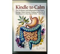 Kindle to Calm: The 20-Minute Anti-Inflammatory Fast Track (Hard Life Problems Worth Solving)