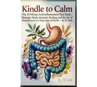 Kindle to Calm: The 20-Minute Anti-Inflammatory Fast Track (Hard Life Problems Worth Solving)