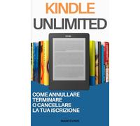 Kindle Unlimited: Come Annullare, Terminare o Cancellare la Tua Iscrizione