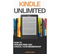 Kindle Unlimited: How to Unsubscribe and Cancel Your Membership (UNLIMITED SERIES)