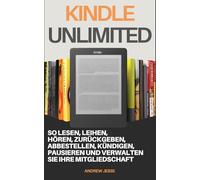 Kindle Unlimited: So lesen, leihen, hören, zurückgeben, abbestellen, kündigen, pausieren und verwalten Sie Ihre Mitgliedschaft