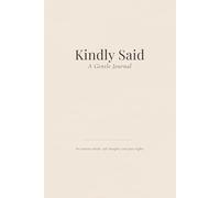Kindly Said - A Gentle Journal: For anxious minds, soft thoughts, and quiet nights
