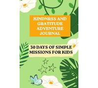 Kindness and Gratitude Adventure for Kids: 30 Mini Missions to Grow Big Hearts | A Fun Daily Journal for Kids Ages 6-10