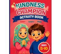 Kindness Champion: Color and Learn, and Grow with Noor & Adam - A Muslim Family Activity Book