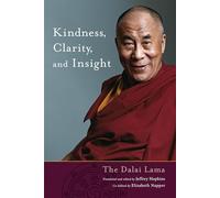 Kindness, Clarity, and Insight: The Fourteenth Dalai Lama His Holiness Tenzin Gyatso