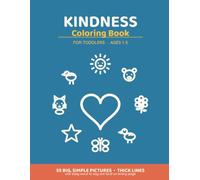 Kindness Coloring Book for Toddlers: My First Kindness Coloring Book with 55 Big, Simple Pictures About Sharing, Hugging and Helping for Ages 1-3
