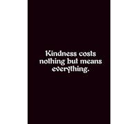 Kindness Costs Nothing But Means Everything. - Journals For Writing - Gift For Women And Men - Notebook - Cute Journal - Lined Journal - Writing Journal - Bookmark