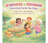 Kindness & Courage Coloring Cards for Kids: Color, Cut & Share - Create Encouraging Cards for Friends, Family & Classmates (Ages 3-8), Easy and Bold, Fun Coloring Book