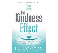 Kindness Effect, The: Experience the Power of Irrational Giving