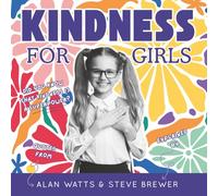 Kindness for Girls: A Children's Book About: Being Kind, Respectful & Empathetic to Others.