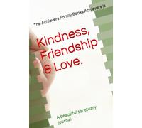 Kindness, Friendship & Love: A beautiful sanctuary journal.