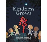 Kindness Grows: A Peek-through Picture Book by Britta Teckentrup