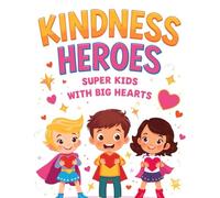 Kindness Heroes: Super Kids with Big Hearts: “48 Inspiring Coloring Pages of Kids Using Kindness as Their Superpower”