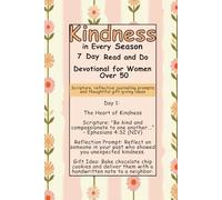 Kindness in Every Season: A 7 Day Read and Do Devotional for Women Over 50: Scripture, reflective journaling prompts, and thoughtful gift giving ideas