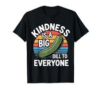 Kindness Is A Big Dill To Everyone Pun Motivation |- Camiseta