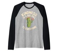 Kindness Is A Big Dill To Everyone Pun Motivation - Camiseta Manga Raglan