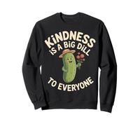 Kindness Is A Big Dill To Everyone Pun Motivation - Sudadera