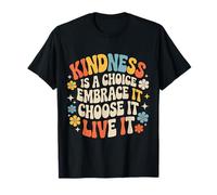 Kindness Is A Choice Embrace It Choose It Live It - Camiseta