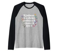 Kindness Is A Choice Embrace It Choose It Live It - Camiseta Manga Raglan