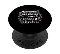Kindness Is A Choice Embrace It Choose It Live It - PopSockets PopGrip Adhesivo