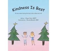 Kindness Is Best: A story about being kind even when others are not