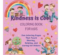 Kindness is Cool Coloring Book for Kids: Fun Coloring Pages That Teach Sharing, Helping, and Caring for Others