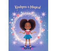 Kindness is Magical: A Kindness Activity and Reflection Journal for Kids Ages 6-12 With Writing Prompts