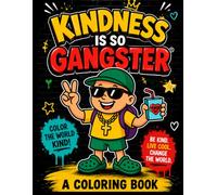 Kindness Is So Gangster™: A Coloring & Activity Book About Being Cool by Being Kind