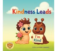 Kindness Leads: Follow the journey of Slugbert and Petal leading the way for others by Leading with Kindness.