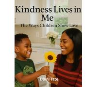Kindness Lives in Me: The Ways Children Show Love (The Growing Hearts Affirmation Series)