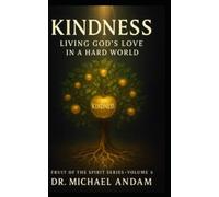 Kindness Living God’s Love In a Hard World (Fruit of The Spirit)