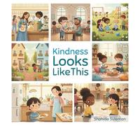 Kindness Looks Like This: A Rhyming Picture Book About Empathy, Respect and Helping Others (The Looks Like This Series)