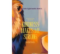 Kindness Makes Me Strong: A Heartwarming Journey to Discover the Power of Kindness for Children Ages 4-8