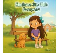 Kindness Sits With Everyone (Kind Choices, Big Feelings, Brave Hearts)
