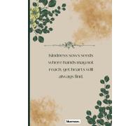 Kindness Sows Seeds Where Hands May Not Reach, Yet Hearts Will Always Find: A Square Grid Notebook: A Thoughtful Companion for Dreams, Creativity, and Personal Growth