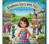 Kindness Starts With You!: Emma's Ripple Of Kindness (The Spirit of Kindness Series)