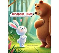 Kindness Tales: My First Moral Storybook: Heartwarming Stories to Teach Kids About Kindness and Friendship