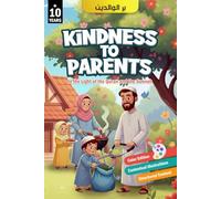 Kindness to parents: Filial piety in Islam in light of the Quran and Sunnah - with colorful illustrations (Series - Islam for children - discover and learn the Islamic religion.)
