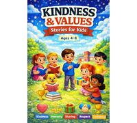 KINDNESS VALUES: Heartwarming Stories to Teach Kids Kindness, Honesty, Sharing, Respect & Confidence (Ages 4-8) 24 Pages Size 6 x 9 inches: 1 (HOW TO BUILD YOUR BODY)