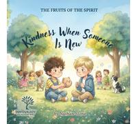 Kindness When Someone Is New: A Christian Picture Book About Kindness, Inclusion, and Friendship for Kids Ages 3-6 (Fruits of the Spirit)