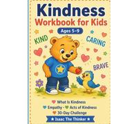 Kindness Workbook for Kids Ages 5-9: Empathy, Acts of Kindness, 30-Day Kindness Challenge and Building a Kind Heart | Ages 5-9 (SEL Workbook Series for Kids)