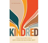Kindred: A Seven-session Bible Study on God’s Vision for Multiethnic Unity