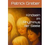 Kindsein im Rhythmus der Seele