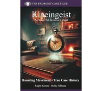 Kineingeist: Powerful Kinetic Ghost - A true story: 4 (Exorcist case files)