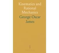 Kinematics and Rational Mechanics: A clear foundation in vectors, forces, and the laws governing particle motion