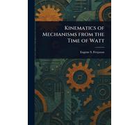 Kinematics of Mechanisms From the Time of Watt