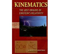 Kinematics: The Lost Origins of Einstein’s Relativity