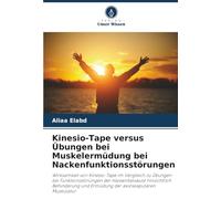 Kinesio-Tape versus Übungen bei Muskelermüdung bei Nackenfunktionsstörungen: Wirksamkeit von Kinesio-Tape im Vergleich zu Übungen bei ... und Ermüdung der axioskapulären Muskulatur
