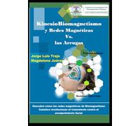KinesioBiomagnetismo y Redes Magnéticas contra las Arrugas: Descubre cómo las redes magnéticas de Biomagnetismo Cuántico revolucionan el tratamiento contra el envejecimiento facial